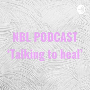 NBL PODCAST ‘Talking to heal’