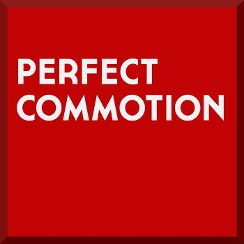 Perfect Commotion Podcast