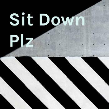 Sit Down Plz