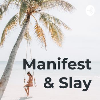 Manifest & Slay