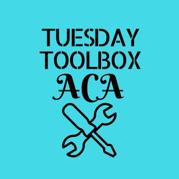 Tuesday Toolbox ACA