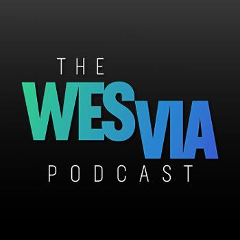 The Wes Via Podcast