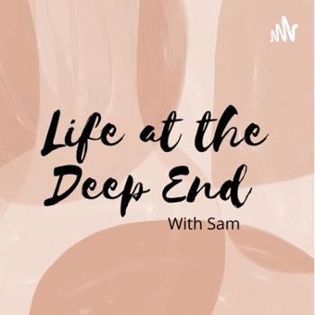 Life at the Deep End