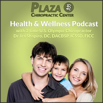 Plaza Chiropractic Center Health and Wellness Podcast