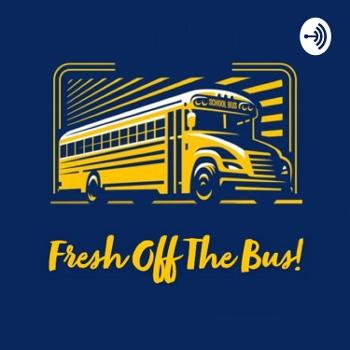 Fresh Off The Bus Podcast