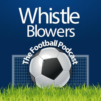 Whistleblowers - The Football Podcast