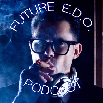 Future E.D.O. Podcast
