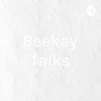 Beekay Talks