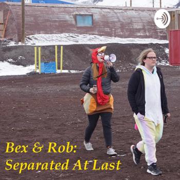 Bex & Rob: Separated At Last