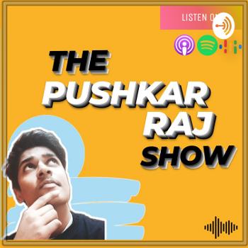 The Pushkar Raj Show