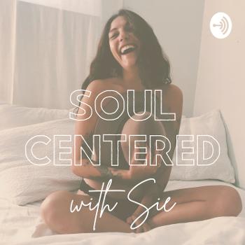 Soul Centered with Sie