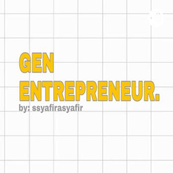 Gen Entrepreneur by ssyafirasyafir