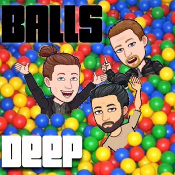 Balls Deep Podcast