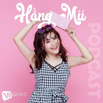 Hằng Mii Podcast - Lối sống, làm đẹp, du lịch của một cô gái ở độ tuổi đôi mươi - WAVES