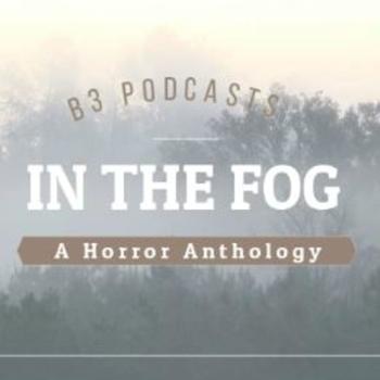 In the Fog - A Horror Anthology Podcast