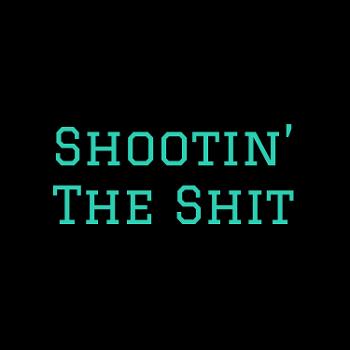 Shootin' The Shit