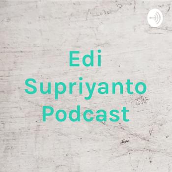 Edi Supriyanto Podcast