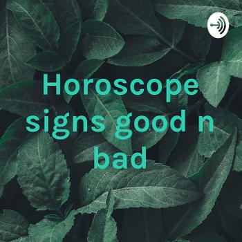 Horoscope signs good n bad