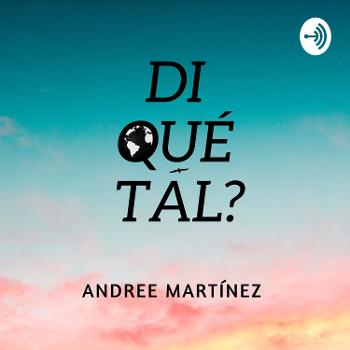 Andree Martínez: Di Qué tal