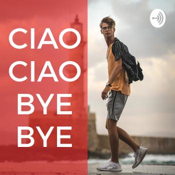 Ciao Ciao Bye Bye