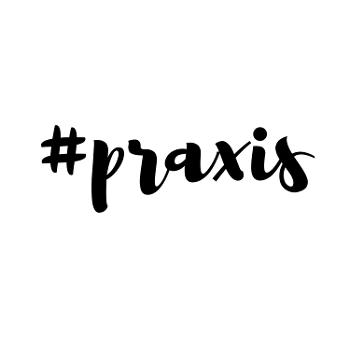#Praxis