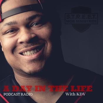 A Day In The Life Podcast with KDV