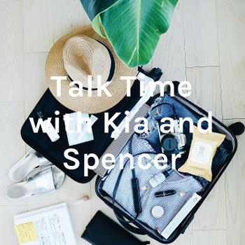 Talk Time with Kia and Spencer