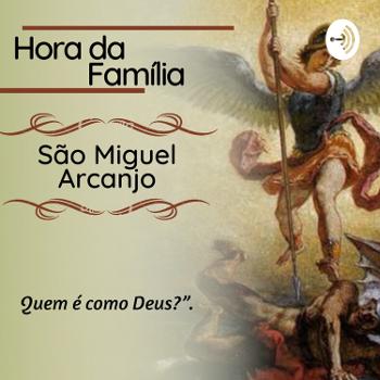 Hora da Família - São Miguel Arcanjo