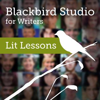 Blackbird Studio for Writers Podcast: Lit Lessons