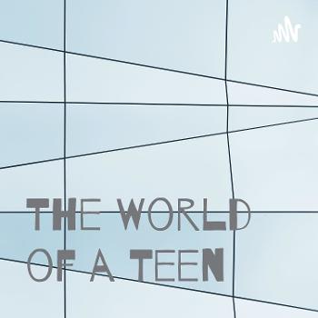 The World of a Teen