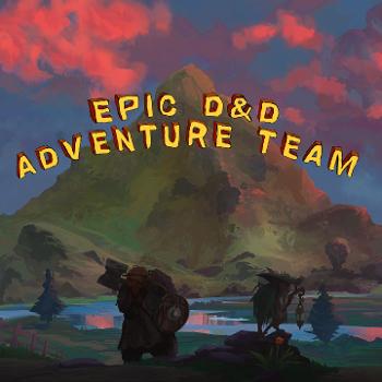 The Epic DnD Adventure Team Podcast