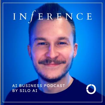 Inference: AI business podcast by Silo AI