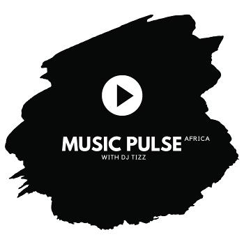 Music Pulse with DJ Tizz