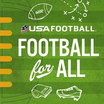 Football For All - USA Football Podcast