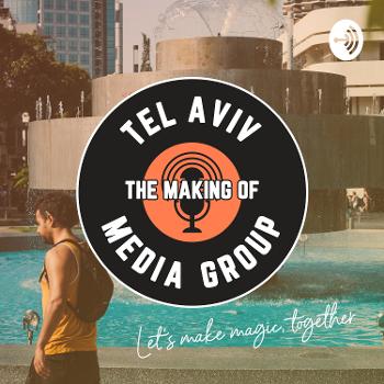 The Making of Tel Aviv Media Group