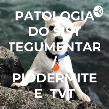 PATOLOGIA DO SIST TEGUMENTAR / PIODERMITE E TVT
