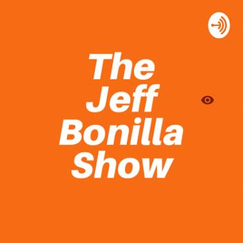 The Jeff Bonilla Show