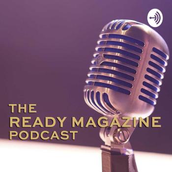 The Ready Magazine Podcast