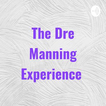 The Dre Manning Experience