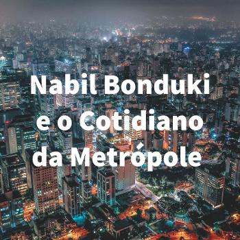 Nabil Bonduki e o Cotidiano da Metrópole - Rádio USP