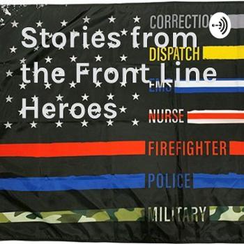 Stories from the Front Line Heroes / Real Cop Stories