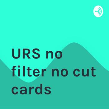URS no filter no cut cards