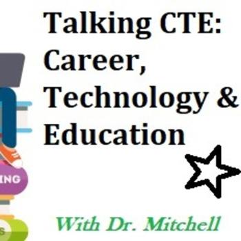 Talking CTE: Career, Technology & Education