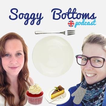 Soggy Bottoms - a podcast about The Great British Bake Off