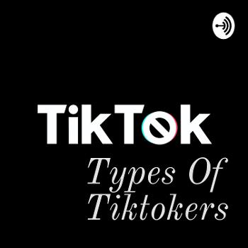 Types Of Tiktokers