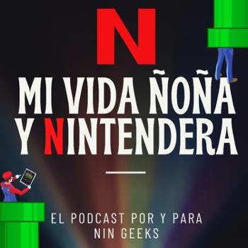 Mi Vida Ñoña y Nintendera (Geek Nin Life)