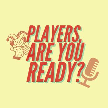 Players, Are You Ready?
