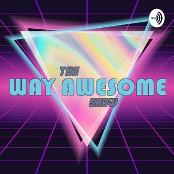 The Way Awesome Show