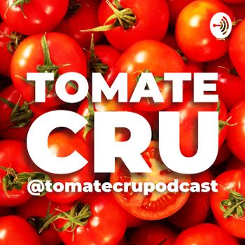 Tomate Cru Podcast