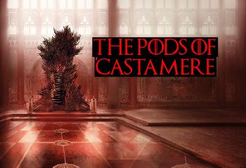 The Pods of 'Castamere - A Game of Thrones/A Song of Ice and Fire Podcast